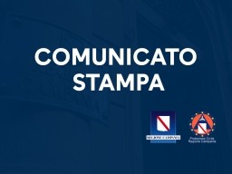 comunicato stampa regione campania, regione campania,