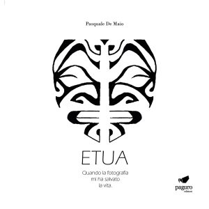 Etua: l'opera letteraria del fotografo Pasquale De Maio, etua, pasquale de maio, pasquale de maio fotografo, infinity studio fotografico, pasquale de maio scrittore, pasquale de maio infinity studio fotografico